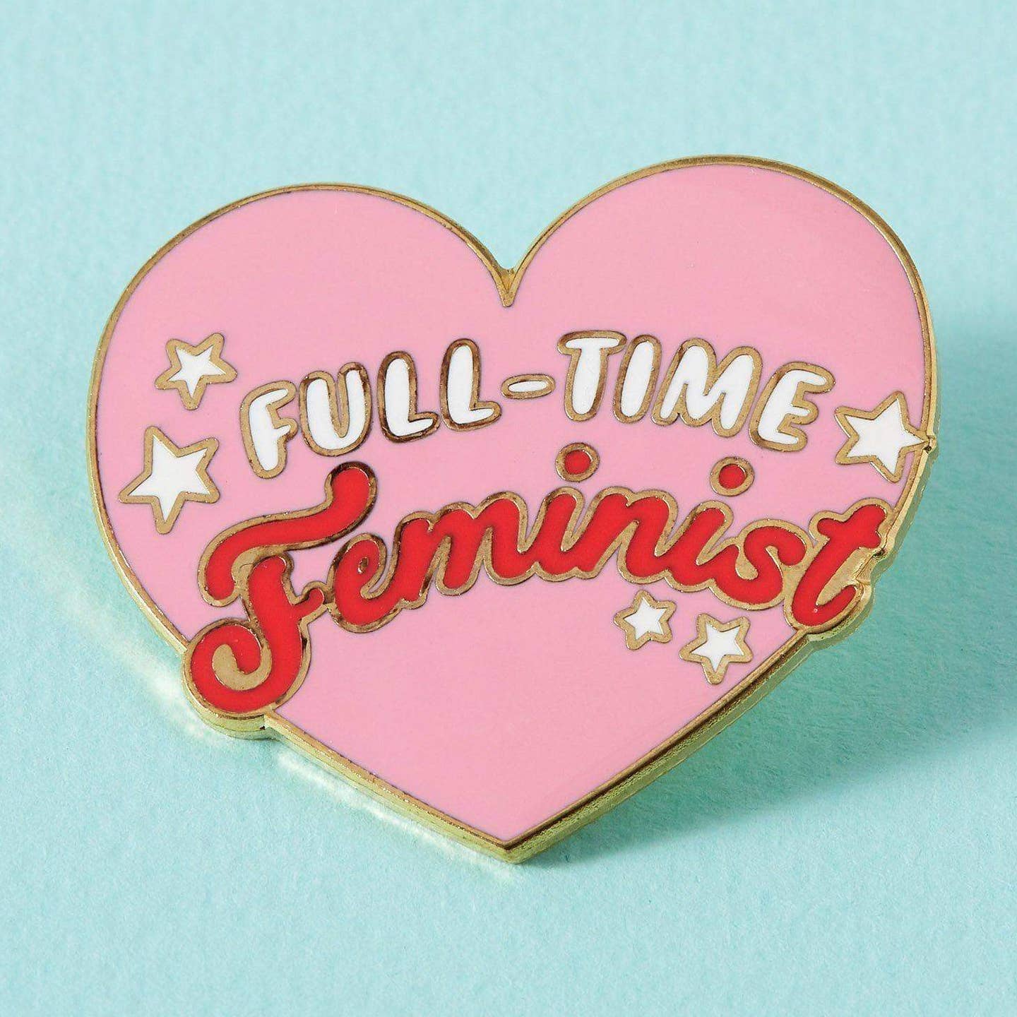 Pins "Full Time Feminist"